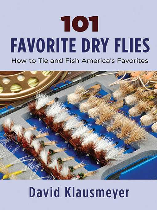 Title details for 101 Favorite Dry Flies: History, Tying Tips, and Fishing Strategies by David Klausmeyer - Wait list